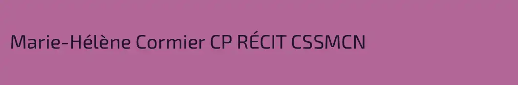 Marie-Hélène Cormier CP RÉCIT CSSMCN